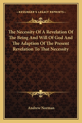 The Necessity Of A Revelation Of The Being And ... 1163087815 Book Cover