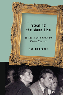 Stealing the Mona Lisa: What Art Stops Us from ... 1593760396 Book Cover