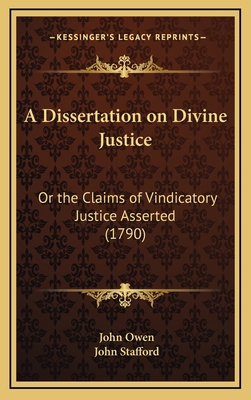 A Dissertation on Divine Justice: Or the Claims... 1165982552 Book Cover