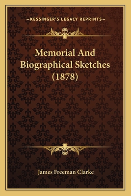 Memorial And Biographical Sketches (1878) 1163952680 Book Cover