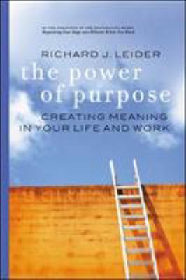 The Power of Purpose: Creating Meaning in Your ... 1576753220 Book Cover