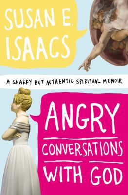 Angry Conversations with God: A Snarky But Auth... 1599950626 Book Cover