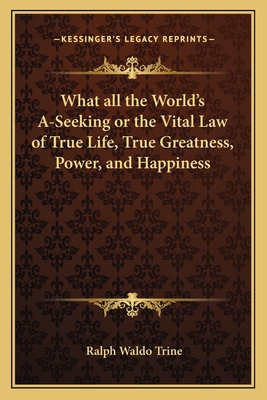 What all the World's A-Seeking or the Vital Law... 1162570539 Book Cover