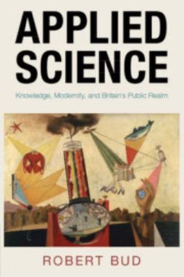 Applied Science: Knowledge, Modernity, and Brit... 1009365258 Book Cover