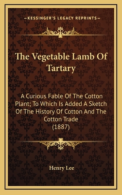 The Vegetable Lamb Of Tartary: A Curious Fable ... 1164217941 Book Cover