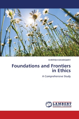 Foundations and Frontiers in Ethics 6208009766 Book Cover