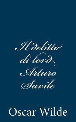Il delitto di lord Arturo Savile [Italian] 1481298208 Book Cover