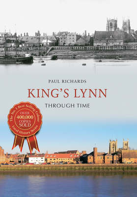 King's Lynn Through Time 1445608375 Book Cover