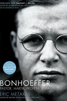 Bonhoeffer: Pastor, Mártir, Profeta, Espía [Spanish] 1602558655 Book Cover
