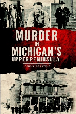 Murder in Michigan's Upper Peninsula 162619355X Book Cover