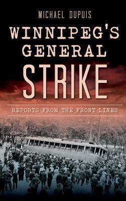 Winnipeg's General Strike: Reports from the Fro... 1540222985 Book Cover