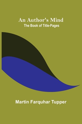 An Author's Mind: The Book of Title-pages 9356088470 Book Cover