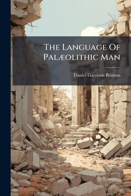 The Language Of Palæolithic Man 1276576773 Book Cover