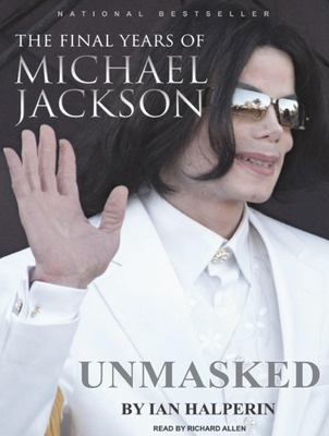 Unmasked: The Final Years of Michael Jackson 1400113903 Book Cover