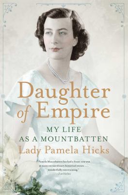 Daughter of Empire: My Life as a Mountbatten 1476733813 Book Cover