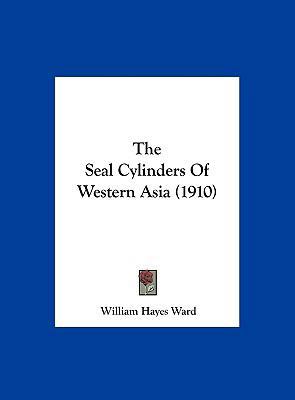 The Seal Cylinders Of Western Asia (1910) 1162261986 Book Cover