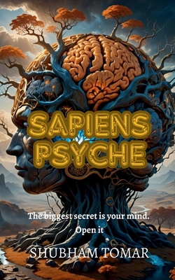 Sapiens Psyche: The biggest secret is your mind... B0DGG6QJF8 Book Cover
