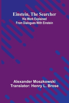 Einstein, The Searcher: His Work Explained From... 9369050086 Book Cover