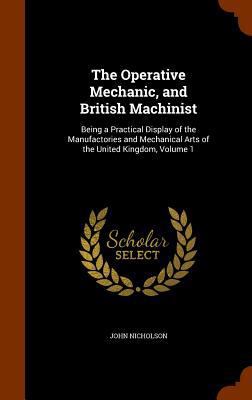 The Operative Mechanic, and British Machinist: ... 134540686X Book Cover