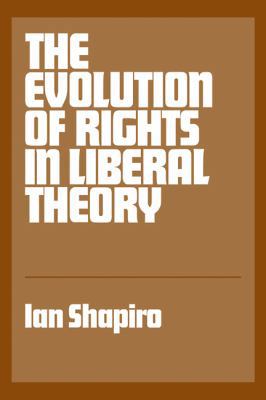 The Evolution of Rights in Liberal Theory: An E... 0521338530 Book Cover