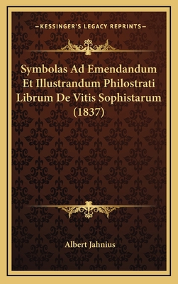 Symbolas Ad Emendandum Et Illustrandum Philostr... [Latin] 1166820947 Book Cover