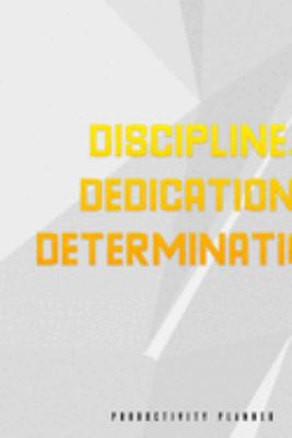 Discipline. Dedication. Determination.: Productivity Planner Man Notebook Journal Composition Blank Lined Diary Notepad 120 Pages Paperback White