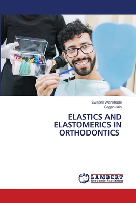 Elastics and Elastomerics in Orthodontics 613946661X Book Cover