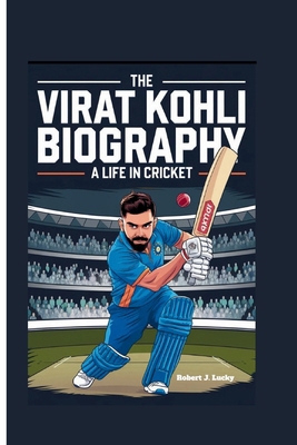 The Virat Kohli Biography: A Life in Cricket            Book Cover