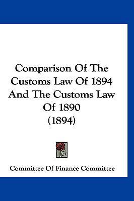 Comparison Of The Customs Law Of 1894 And The C... 1120390087 Book Cover