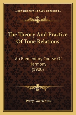 The Theory And Practice Of Tone Relations: An E... 1164060910 Book Cover