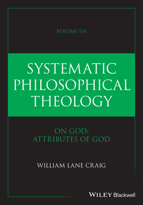 Systematic Philosophical Theology, Volume 2: On... 1394278772 Book Cover