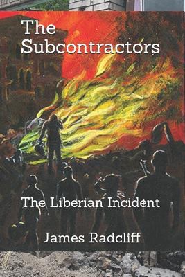 The Subcontractors: The Liberian Incident 1790401372 Book Cover