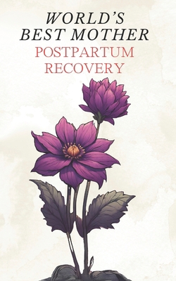 World's Best Mother: Postpartum Recovery - Simp... B0D6N1D93L Book Cover