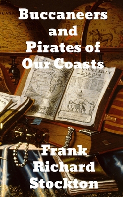 Buccaneers and Pirates of Our Coasts 1774413213 Book Cover