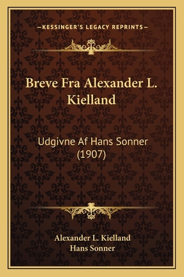 Breve Fra Alexander L. Kielland: Udgivne Af Han... [Danish] 1165347032 Book Cover