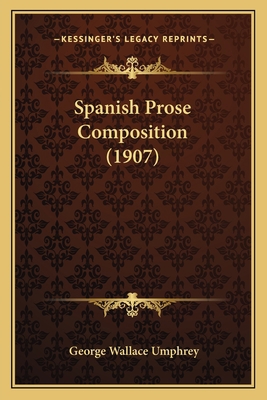 Spanish Prose Composition (1907) 1165596229 Book Cover