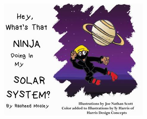 Paperback Hey, What's That NINJA Doing in My SOLAR SYSTEM? Book