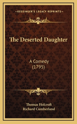 The Deserted Daughter: A Comedy (1795) 1169022480 Book Cover