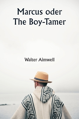 Marcus oder The Boy-Tamer [German] 9359947393 Book Cover