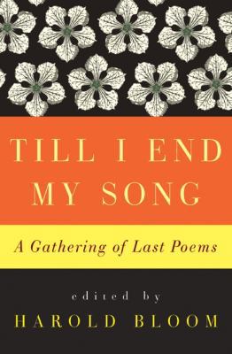 Till I End My Song: A Gathering of Last Poems 0061923052 Book Cover