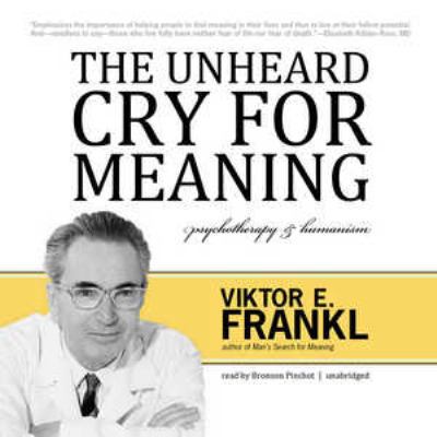 The Unheard Cry for Meaning: Psychotherapy & Hu... 1455118400 Book Cover