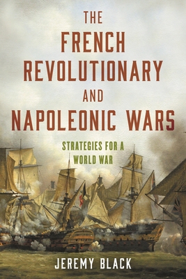 French Revolutionary and Napoleonic Wars: Strat... 1538163691 Book Cover