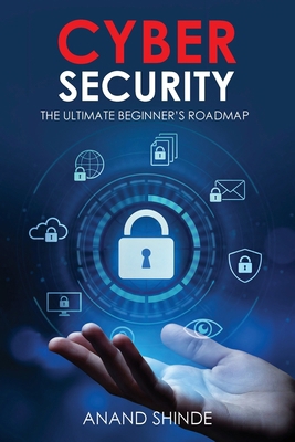 Cybersecurity: The Ultimate Beginner's Roadmap 1916865410 Book Cover