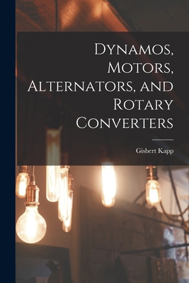 Dynamos, Motors, Alternators, and Rotary Conver... 1016048351 Book Cover
