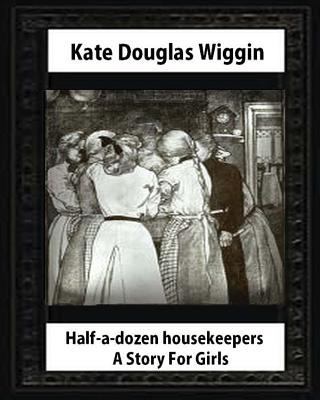 Half-a-Dozen Housekeepers(1903) A Story For Gir... 1530729092 Book Cover