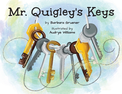 Mr. Quigley's Keys (Mom's Choice Award Winner) 1953852270 Book Cover