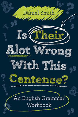 Is Their Alot Wrong with This Centence?: An Eng... 1843177145 Book Cover