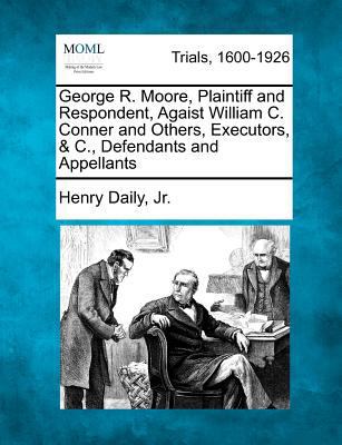 George R. Moore, Plaintiff and Respondent, Agai... 1275765254 Book Cover