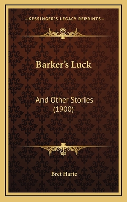 Barker's Luck: And Other Stories (1900) 1166653293 Book Cover