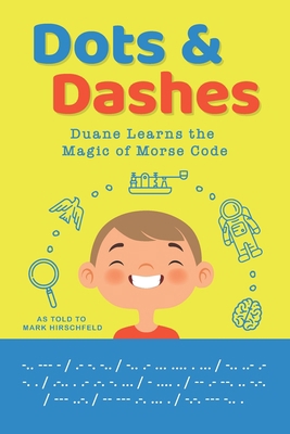 Dots and Dashes: Duane Learns the Magic of Mors... B0CHL9N3VN Book Cover